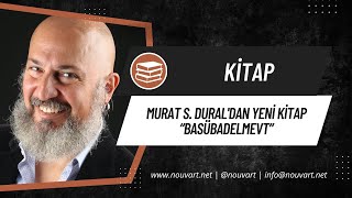 Murat S. Dural’dan yeni kitap: Basübadelmevt