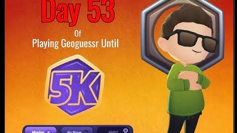Day 53 of playing Geoguessr every day until I get a 5K!
