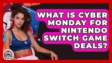 What Is Cyber Monday For Nintendo Switch Game Deals? - Joystick Generations