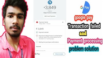 google pay transaction failed/payment processing problem solution