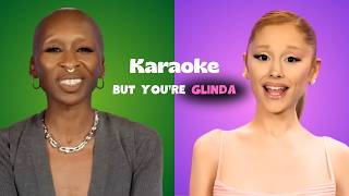 Ariana Grande & Cynthia Erivo - Elphaba & Glinda NEW song BUT YOU'RE GLINDA ft. Friends | Karaoke
