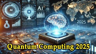 “Quantum Computing 2025 Hack‑Proof Internet, AI‑Driven Science, and the Future of Humanity”