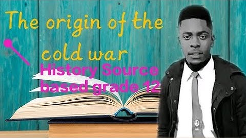 The origin of cold war (study tips) from the background of world ll, source based 🔥