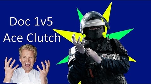 R6 Siege - Doc 1v5 Ace Clutch