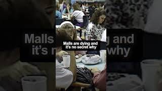 Malls are dying and its no secret why