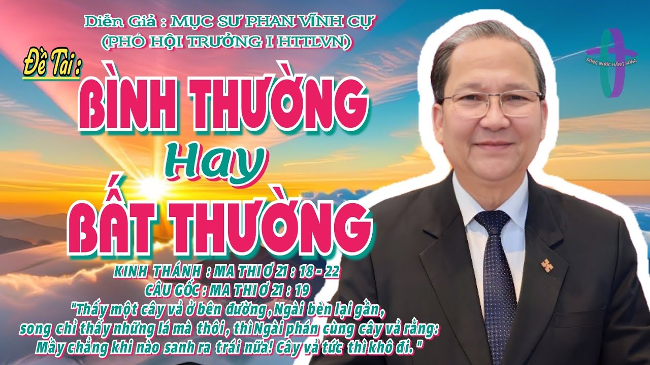 GIẢNG LUẬN : MỤC SƯ PHAN VĨNH CỰ (PHÓ HT I HTTLVN) ĐỀ TÀI : BÌNH THƯỜNG HAY BẤT THƯỜNG #msphanvinhcu