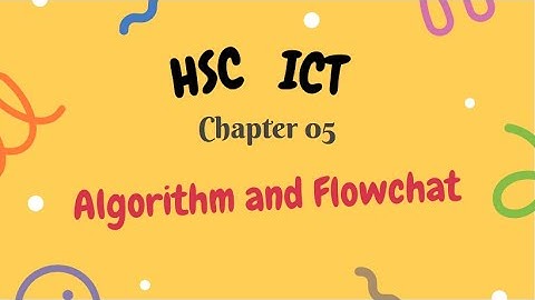HSC ICT: Chapter 05: C Programming:Algorithm and Flowchart