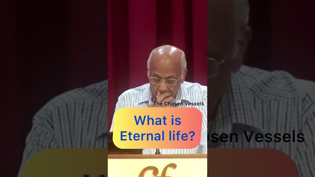 What Is Eternal Life Zac Poonen Garu Thechosenvessels