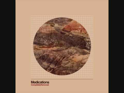 Medications — Medications - Completely Removed (2010) [Full Album]