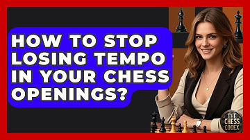 How To Stop Losing Tempo In Your Chess Openings? - The Chess Codex