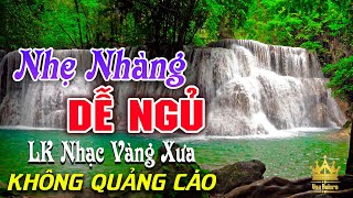 Bolero Chọn Lọc Cực Êm Tai - LK Nhạc Vàng Xưa Trữ Tình KHÔNG QUẢNG CÁO Ru Ngủ Đêm Khuya Cả Xóm Phê