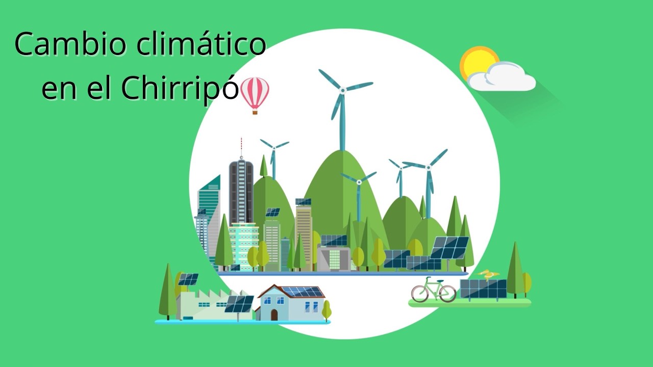 CAMBIO CLIMÁTICO EN EL CHIRRIPÓ