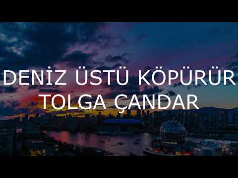 DENİZ ÜSTÜ KÖPÜRÜR || TOLGA ÇANDAR