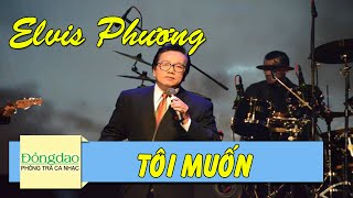 Vignette de la vidéo "Tôi Muốn - Elvis Phương FULL HD"