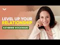 Improve Your Love Relationships with | Katherine Woodward Thomas