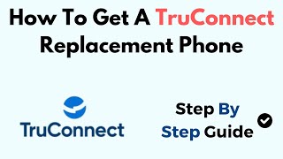 How To Get A TruConnect Replacement Phone