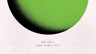 01 Fracture - Bad Habit (Om Unit VIP) [Astrophonica]