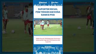 Short  Psm Terancam Kena Sanksi Lagi Dari Pssi Akibat Ulah Suporter Usai Lawan Bhayangkara Fc