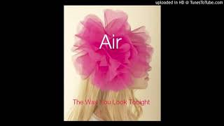 Air - The Way You Look Tonight