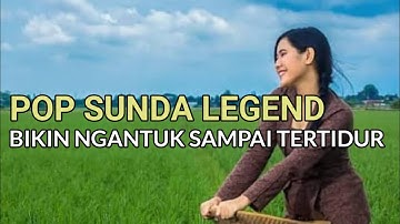 POP SUNDA LAWAS BIKIN NGANTUK SAMPAI TERTIDUR