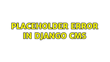 placeholder error in django cms