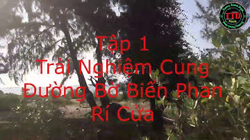 Tập 1 : Trãi Nghiệm Cung Đường Ven Biển Ở Phan Rí Cửa Và Thăm Chùa Cổ Thạch Nổi Danh Bình Thuận.