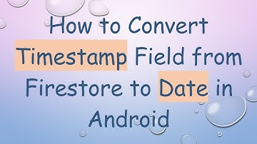 How to Convert Timestamp Field from Firestore to Date in Android