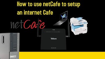 How to use netCafe to setup an internet Cafe