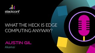 Famous stackconf 2023 | What the Heck is Edge Computing Anyway? by Austin Gil Profile