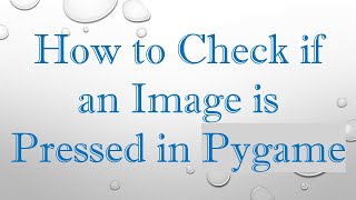 How to Check if an Image is Pressed in Pygame