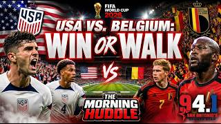 USA vs. Belgium: Win or Walk | The Morning Huddle