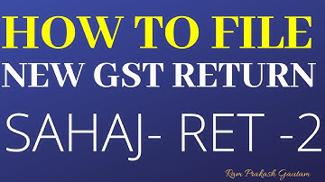 GST NEW RETURN || LIVE DEMO|HOW TO FILE GST RET-2(SAHAJ) || GST ANX 1| GST ANX 2 |RAM PRAKASH GAUTAM