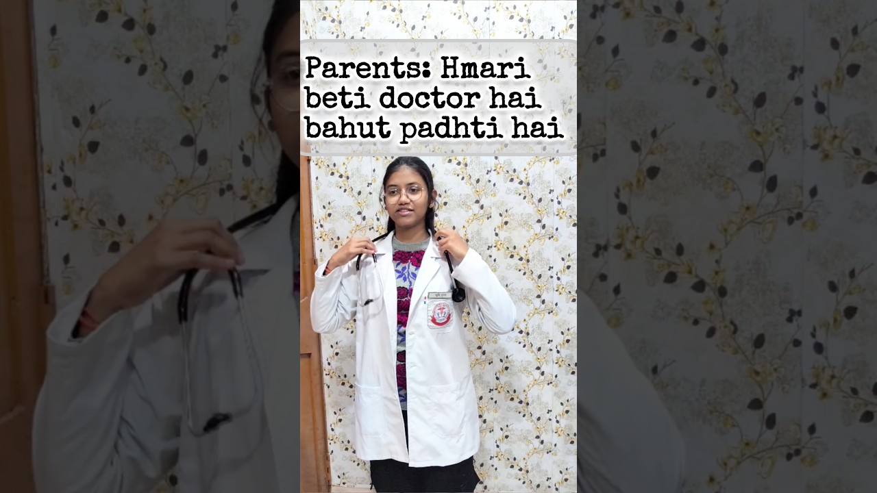 Parents:“Humari Beti Doctor Hai, Bahut Padhti Hai” 😂|Medical Student Reality 