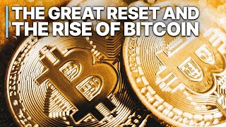 The Great Reset and The Rise of Bitcoin | Digital Finance | History of Bitcoin