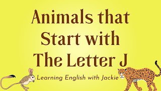 Animals that Start with The Letter J | Animal Vocabulary