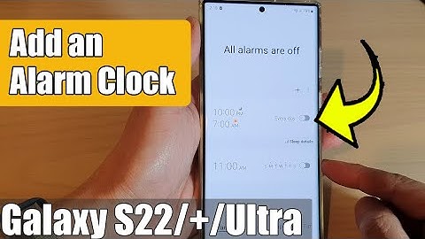 Galaxy S22/S22+/Ultra: How to Add an Alarm Clock