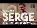 Serge le Mytho #12 - Comment Serge a fait atterrir un avion