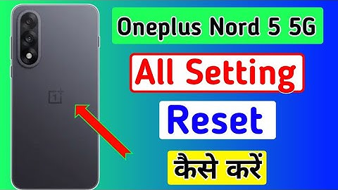 Oneplus nord 5 5g setting reset kaise kare/how to reset setting in oneplus nord 5 5g !!