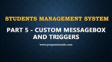 Students Management System In C# (Urdu) - Part 5 - Custom MessageBox & Triggers