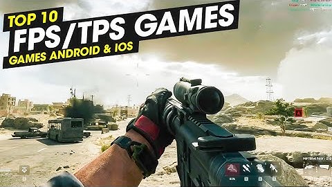 Top 10 Best FPS & TPS Games for Android & iOS 2024 - New Shooter Games