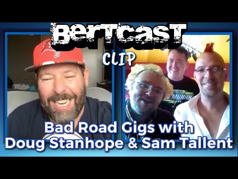 Bad Road Gigs with Doug Stanhope and Sam Tallent - CLIP - Bertcast