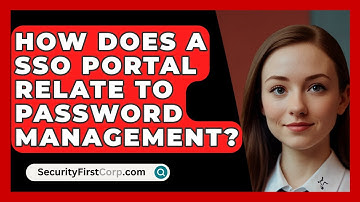 How Does A SSO Portal Relate To Password Management? - SecurityFirstCorp.com
