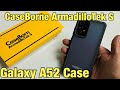 Galaxy A52: CaseBorne ArmadilloTek S Case Review