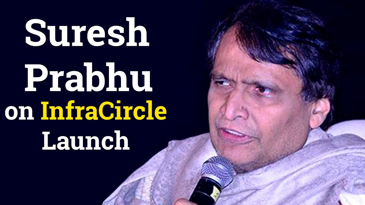 Suresh Prabhu, minister for railways, on InfraCircle and media’s role in constructive dialogue