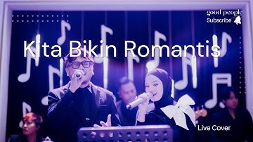 Kita Bikin Romantis - MALIQ & D’Essentials Live Cover | Good People Music