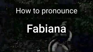 Fabiana - Pronunciation and Meaning