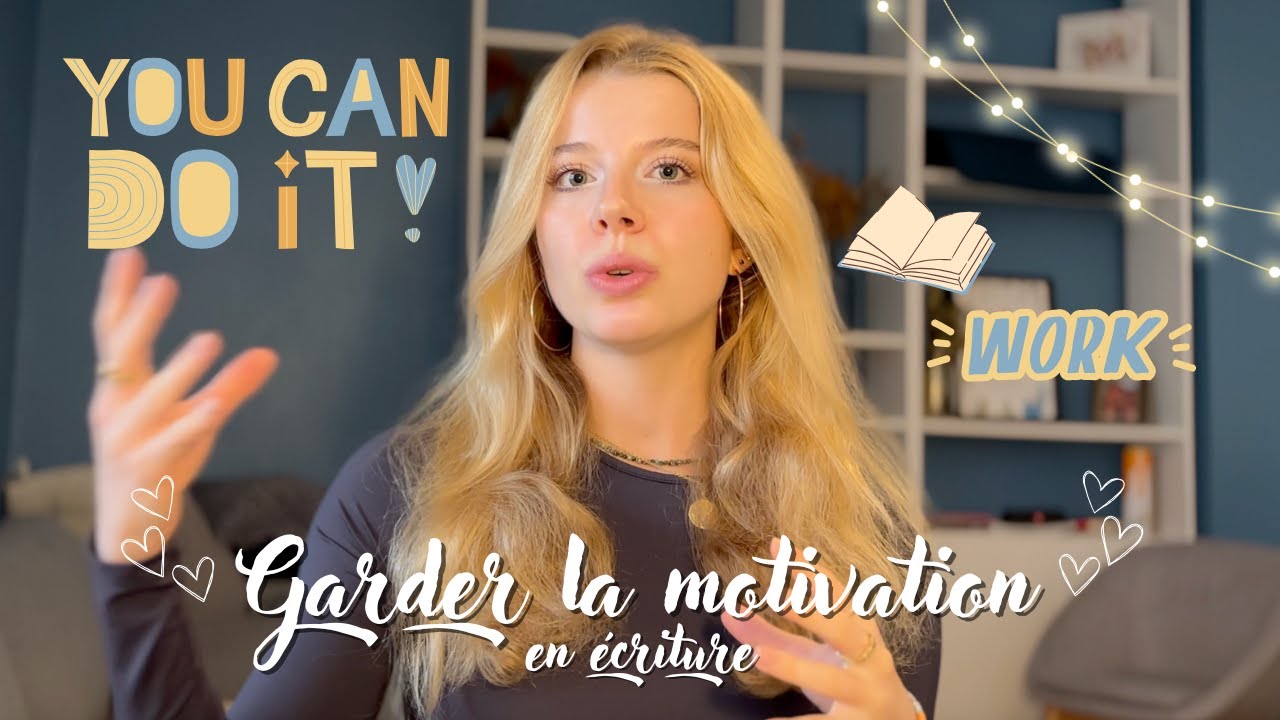 GARDER LA MOTIVATION - Conseil d'écriture