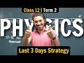 Class 12 Physics | Last 3 days Strategy to score 97%+ | Revision Notes &amp; Marathons