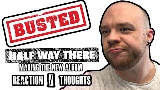 BUSTED - HALF WAY THERE (Making The New Album) Reaction / Thoughts