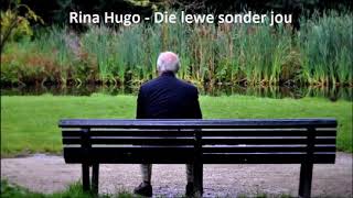 Rina Hugo - Die lewe sonder jou